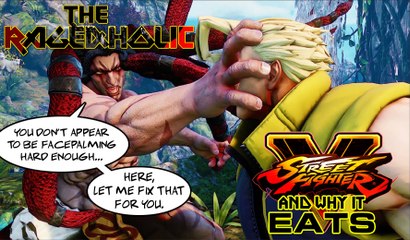 Street Fighter V and Why it Eats - The Rageaholic