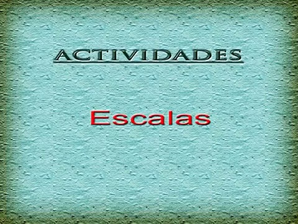 Actividades escalas.