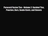Read Paracord Fusion Ties - Volume 2: Survival Ties Pouches Bars Snake Knots and Sinnets PDF