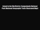 Read Island in the Sky District: Canyonlands National Park (National Geographic Trails Illustrated