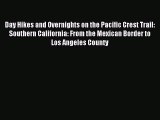 Read Day Hikes and Overnights on the Pacific Crest Trail: Southern California: From the Mexican