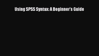 Download Using SPSS Syntax: A Beginner's Guide  Read Online