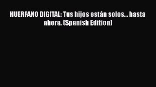 Download HUERFANO DIGITAL: Tus hijos están solos... hasta ahora. (Spanish Edition) Free Books