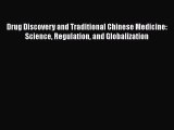 Download Drug Discovery and Traditional Chinese Medicine: Science Regulation and Globalization