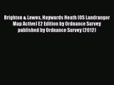 [PDF] Brighton & Lewes Haywards Heath (OS Landranger Map Active) E2 Edition by Ordnance Survey