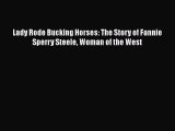 [PDF] Lady Rode Bucking Horses: The Story of Fannie Sperry Steele Woman of the West [Download]