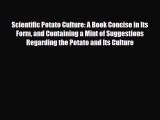 Read ‪Scientific Potato Culture: A Book Concise in Its Form and Containing a Mint of Suggestions‬