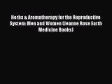 [PDF] Herbs & Aromatherapy for the Reproductive System: Men and Women (Jeanne Rose Earth Medicine