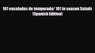 Read ‪101 ensaladas de temporada/ 101 in season Salads (Spanish Edition)‬ PDF Online