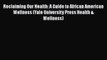 [PDF] Reclaiming Our Health: A Guide to African American Wellness (Yale University Press Health