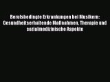 Read Berufsbedingte Erkrankungen bei Musikern: Gesundheitserhaltende Maßnahmen Therapie und