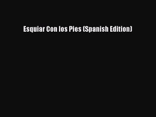 Download Esquiar Con los Pies (Spanish Edition) PDF Online