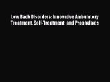 Read Low Back Disorders: Innovative Ambulatory Treatment Self-Treatment and Prophylaxis Ebook