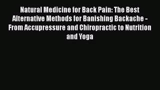 Read Natural Medicine for Back Pain: The Best Alternative Methods for Banishing Backache -