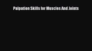 Read Palpation Skills for Muscles And Joints Ebook Free