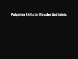 Read Palpation Skills for Muscles And Joints Ebook Free