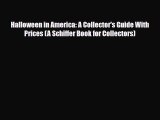 Read ‪Halloween in America: A Collector's Guide With Prices (A Schiffer Book for Collectors)‬