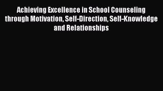 [PDF] Achieving Excellence in School Counseling through Motivation Self-Direction Self-Knowledge