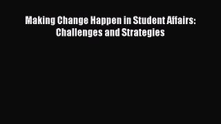 [PDF] Making Change Happen in Student Affairs: Challenges and Strategies [Download] Online