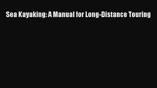 Read Sea Kayaking: A Manual for Long-Distance Touring Ebook Free