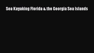 Download Sea Kayaking Florida & the Georgia Sea Islands Ebook Online