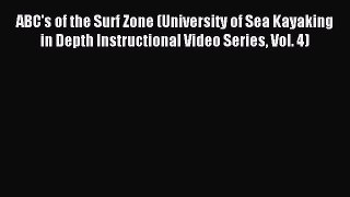 Read ABC's of the Surf Zone (University of Sea Kayaking in Depth Instructional Video Series