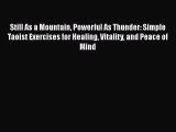 PDF Still As a Mountain Powerful As Thunder: Simple Taoist Exercises for Healing Vitality and