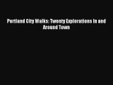 Read Portland City Walks: Twenty Explorations In and Around Town Ebook Free