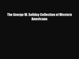 Read ‪The George W. Soliday Collection of Western Americana‬ Ebook Free