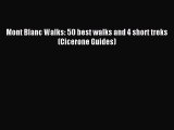 Download Mont Blanc Walks: 50 best walks and 4 short treks (Cicerone Guides) Ebook Free