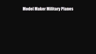 Read ‪Model Maker Military Planes Ebook Free
