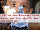 FINAL NOTICE: Over 1 million SINhala demons nearing final breath in Sri Lanka, also in foreign lands. (Buddhist Buddhism Terrorists SLA Army GoSL). [May 6,]