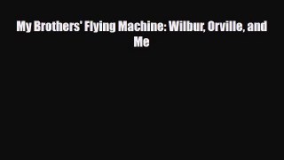 Download ‪My Brothers' Flying Machine: Wilbur Orville and Me Ebook Free