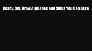 Download ‪Ready Set Draw:Airplanes and Ships You Can Draw PDF Online