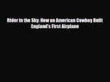 Read ‪Rider in the Sky: How an American Cowboy Built England's First Airplane Ebook Free