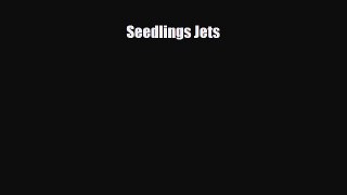 Read ‪Seedlings Jets Ebook Free