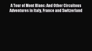 Read A Tour of Mont Blanc: And Other Circuitous Adventures in Italy France and Switzerland