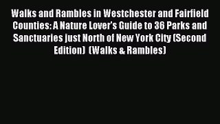Read Walks and Rambles in Westchester and Fairfield Counties: A Nature Lover's Guide to 36