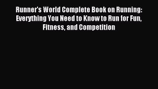 Read Runner's World Complete Book on Running: Everything You Need to Know to Run for Fun Fitness