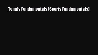 Read Tennis Fundamentals (Sports Fundamentals) Ebook Free