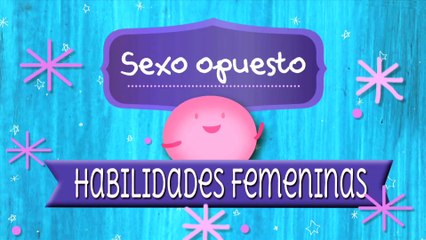 Habilidades Femeninas - Sexo Opuesto