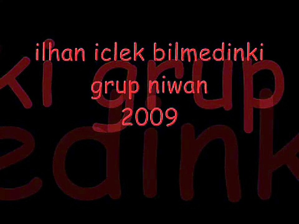 ilhan iclek bilmedinki grup niwan 2009