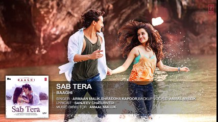 SAB TERA Full Audio Song - BAAGHI | Tiger Shroff & Shraddha Kapoor - Armaan Malik - Amaal Mallik