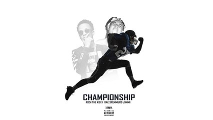 Rich The Kid Championship ft. (Rae Sremmurd) Slim Jxmmi