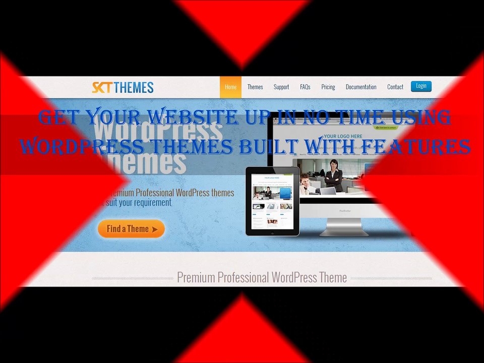 Get your Website up in no Time using WordPress Themes Built with Features