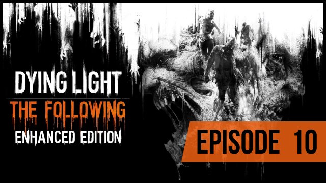 Dying Light - 10 - Врага надо знать в лицо