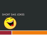 Short SMS Jokes
