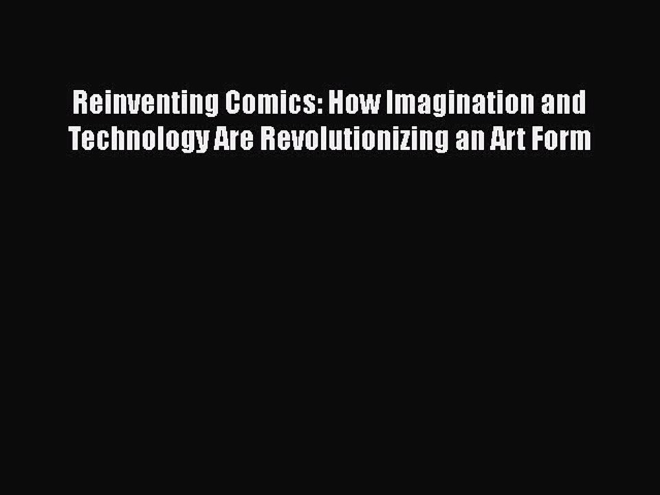 PDF Reinventing Comics: How Imagination and Technology Are Revolutionizing an Art Form  EBook