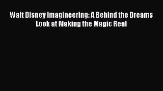 PDF Walt Disney Imagineering: A Behind the Dreams Look at Making the Magic Real  EBook