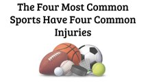 The Four Most Common Sports Have Four Common Injuries
